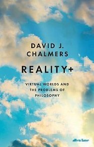 Reality+ : Virtual Worlds and the Problems of Philosophy, 1.  vydání