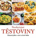 Neobyčejné těstoviny - Úžasná jídla s vůní a chutí Itálie