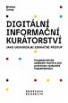 Digitální informační kurátorství jako univerzální edukační přístup, 2.  vydání