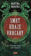 Smrt hraje vrhcáby - Historický román z doby Václava II.