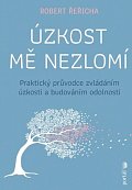 Úzkost mě nezlomí - Praktický průvodce zvládáním úzkosti a budováním odolnosti