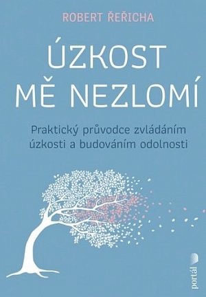 Úzkost mě nezlomí - Praktický průvodce zvládáním úzkosti a budováním odolnosti