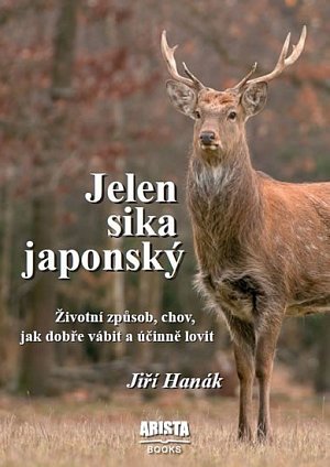 Jelen sika japonský - Životní způsob, chov, jak dobře vábit a účinně lovit