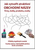 Jak vytvořit atraktivní obchodní název firmy, služby, produktu, značky - Tvorba názvu / obchodního jména krok za krokem