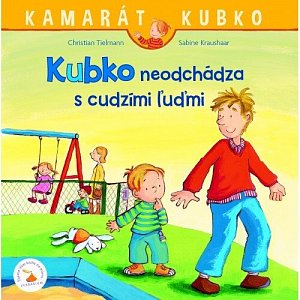 Kubko neodchádza s cudzími ľuďmi