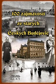 100 zajímavostí ze starých Českých Budějovic
