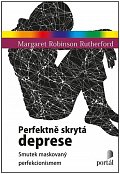 Perfektně skrytá deprese - Smutek maskovaný perfekcionismem