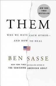 Them : Why We Hate Each Other--and How to Heal