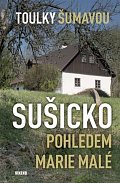 Toulky Šumavou - Sušicko pohledem Marie Malé