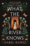 What the River Knows: the explosive, page-turning historical romantasy