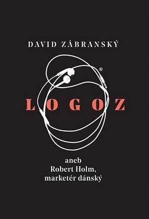 Logoz aneb Robert Holm, marketér dánský, 1.  vydání