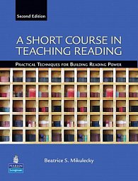 A Short Course in Teaching Reading: Practical Techniques for Building Reading Power