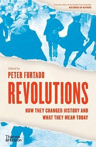 Revolutions: How they changed history and what they mean today