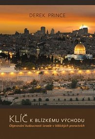 Klíče k Blízkému východu - Objevování budoucnosti Izraele v biblických proroctvích