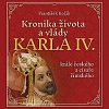 Kronika života a vlády Karla IV., krále českého a císaře římského - CDmp3 (Čte Zbyšek Horák)