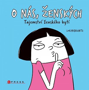 O nás, ženských - Tajemství ženského bytí