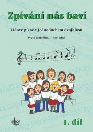 Zpívání nás baví 1 - Lidové písně v jednoduchém dvojhlasu