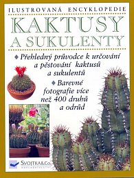 Kaktusy a sukulenty - Ilustrovaná encyklopedie