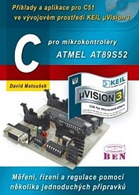 C pro mikrokontroléry ATMEL AT89S52 - Příklady a aplikace pro C51 ve vývojovém prostředí KEIL uVision 3