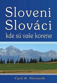 Sloveni Slováci kde sú vaše korene