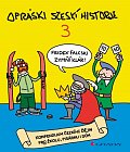 Opráski sčeskí historje 3 - kompendium čezkíhc ďějin pro žkolu, pisárnu i dúm