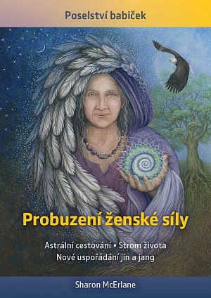 Probuzení ženské síly - Astrální cestování, Strom života, Nové uspořádání jin a jang