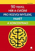 90 testů, her a cvičení pro rozvoj myšlení, paměť a koncentraci