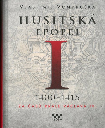 Náhled Husitská epopej I. 1400-1415 - Za časů krále Václava IV.