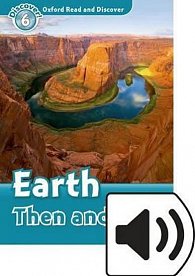 Oxford Read and Discover Level 6 Earth Then and Now with Mp3 Pack