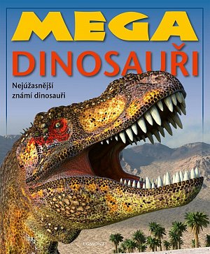 Mega dinosauři - Nejúžasnější známí donosauři