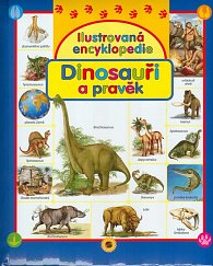 Dinosauři a pravěk - Ilustrovaná encyklopedie