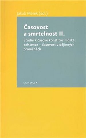 Časovost a smrtelnost II. - Studie k časové konstituci lidské existence - časovost v dějinných proměnách