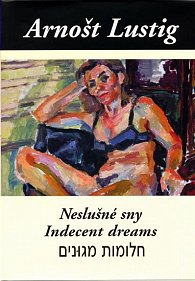 Neslušné sny (Trojjazyčné vydání: česko-anglicko-hebrejské)