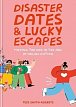 Disaster Dates and Lucky Escapes: Finding the one in the age of online dating