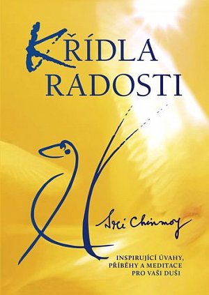 Křídla radosti - Inspirující úvahy, příběhy a meditace pro vaši duši