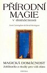 Přírodní magie v domácnosti - Magická domácnost - Zaklínadla a rituály pro váš dům