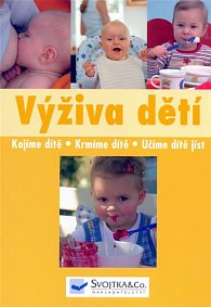 Výživa dětí - Kojíme dítě, krmíme dítě, učíme dítě jíst