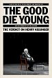 The Good Die Young: The Verdict on Henry Kissinger
