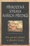 Přirozená strava našich předků - Pro pevné zdraví a dlouhý život
