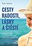 Cesty radosti, lásky a štěstí - Inspirativní příběhy a myšlenky, co vám pomohou najít trvalé štěstí v každém dni