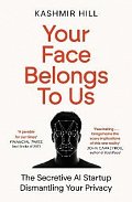 Your Face Belongs to Us: The Secretive Startup Dismantling Your Privacy, 1.  vydání