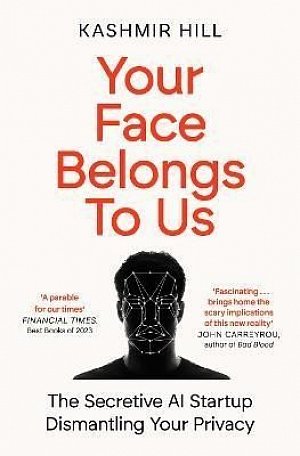 Your Face Belongs to Us: The Secretive Startup Dismantling Your Privacy, 1.  vydání