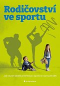 Rodičovství ve sportu - Jak vytvořit ideální prostředí pro sportovní růst svých dětí