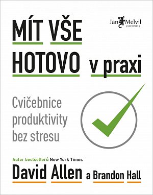 Mít vše hotovo v praxi - Cvičebnice produktivity bez stresu