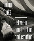 Jaromír Funke - Between Construction and Emotion (anglicky)