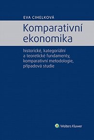 Komparativní ekonomika - historické, kategoriální a teoretické fundamenty, komparativní metodologie
