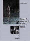 Divoké víno: Antologie 2007-2017