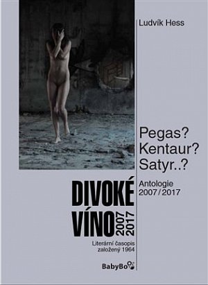 Divoké víno: Antologie 2007-2017