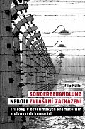 Sonderbehandlung neboli zvláštní zacházení - Tři roky v osvětimských krematoriích a plynových komorách