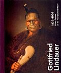 Gottfried Lindauer 1839–1926. Pilsen Painter of the New Zealand Maori